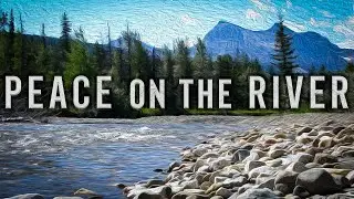 Peace on the River - Your Moment of Zen   4K