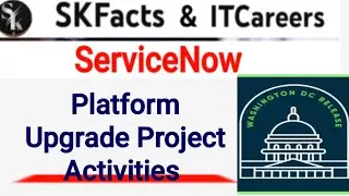 ServiceNow UPGRADE Project Explain (Washington DC) || #SKfacts #ServiceNow #ServiceNow_upgrade