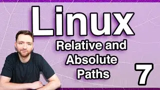 Relative and Absolute Paths - Linux Tutorial 7