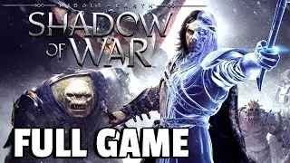 Shadow of War - FULL GAME walkthrough | Longplay