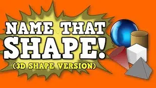 Name That Shape! (3D/solid shapes version) [identifying various 3D or 