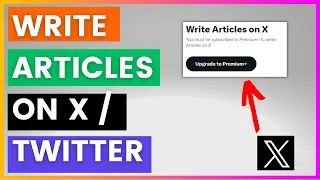 How To Write Twitter Articles? [in 2024] (Write Articles On X)