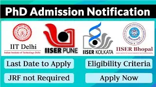 Phd Admission Notification in IITs and IISERs | 2021-2022 Session | Last Date | Eligibility