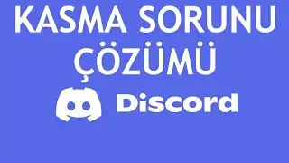 Discord Kasma Sorunu Çözümü