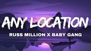 ANY LOCATION - Russ Million x Baby Gang ( TESTO/LYRICS )