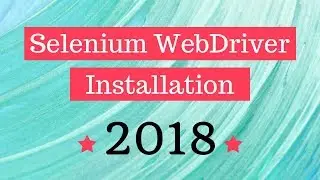 Download And Install Selenium WebDriver (2018)