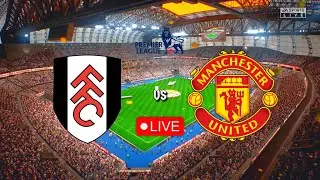 LIVE🔴| Manchester United vs Fulham F.C. | Premier League 23/24 | FIFA 23