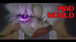 MAD WORLD - Animation Meme