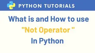 Python - Boolean Operators | What is and How to Python Not Operator