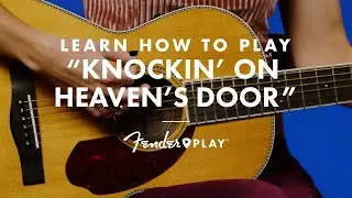 Knockin On Heavens Door by Bob Dylan | Fender