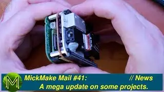 #258 MickMake Mail #41: A mega update on a bunch of projects.