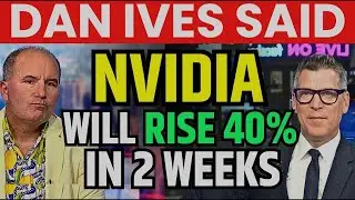 Dan Ives Said Nvidia Will Rise 40% In 2 Weeks | NVDA Stock Latest NewsA