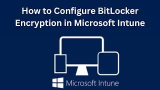 How to encrypt devices with Bitlocker in intune