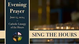 6.15.24 Vespers I, Saturday Evening Prayer of the Liturgy of the Hours