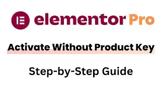 How to Activate Elementor Pro Without a Product Key | Step-by-Step Guide