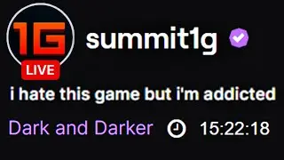 Summit1g is addicted to this game...