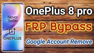 ONEPLUS 8 PRO FRP BYPASS / GOOGLE ACCOUNT REMOVE