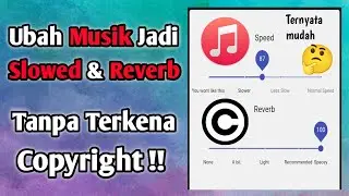 Tutorial Merubah Musik jadi Slowed/Reverb Tanpa Kena Copyright/No Copyright || MONLIS TRIK