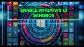 Enable Windows 11 Sandbox - How to Enable Windows 11 Sandbox