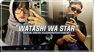 "Watashi wa Star" tiktok trend edit base - alightmotion (+preset)