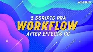 5 SCRIPTS PRA MELHORAR SEU WORKFLOW NO AFTER EFFECTS | TUTORIAL