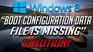 How to “The Boot Configuration Data File Is Missing” in Windows 8 / 8.1 - 2024 Tutorial