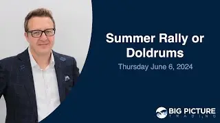 Summer Rally or Doldrums - MacroVoices #431