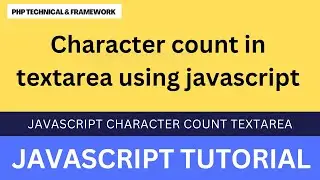 Character count in textarea using JavaScript || JavaScript character count textarea