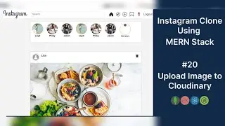 Instagram Clone Using MERN Stack | Upload Image to Cloudinary | #20