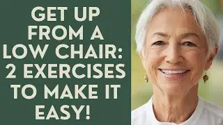 SENIORS: GET UP FROM A LOW CHAIR: 2 EXERCISES TO MAKE IT EASY!