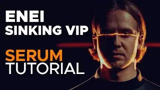 How To Make BASSES like ENEI - SINKING VIP | Serum Tutorial