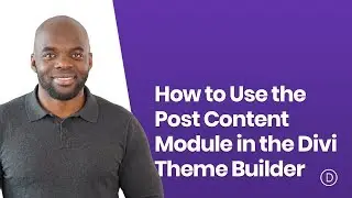 How to Use the Post Content Module in the Divi Theme Builder