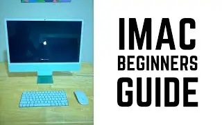 iMac - Complete Beginners Guide