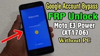 Motorola Moto E3 Power (XT1706) FRP Unlock or Google Account Bypass Easy Trick Without PC