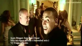 Juan Magan feat Don Omar - Ella no sigue modas extended remix edit