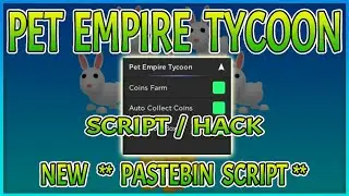 Pet Empire Tycoon Script Roblox HACK GUI | INF Coins Farm, Auto Collect & MORE! | (*PASTEBIN*)