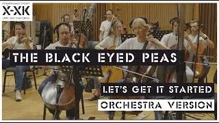 Проект Хип-Хоп Классика: The Black Eyed Peas - "Let's Get It Started" (Orchestral cover)