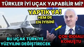 BU UÇAK TÜRKİYE YÜZYILINI DEĞİŞTİRECEK! TÜRKLER İYİ UÇAK YAPAMAZ DİYENLERE İNAT BUNLARI SÖYLEDİ!