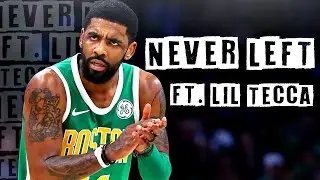 KYRIE IRVING MIX - “NEVER LEFT” FT LIL TECCA