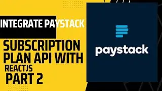 Integrate Paystack Subscription Plan API  With Reactjs and React Router Dom 6.4 - Part 2