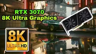 Destroying RTX 3070 With 8K Ultra Graphics