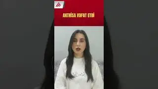 Kukla Teatrının aktrisası Elmira Hüseynovanın ölüm səbəbi açıqlandı