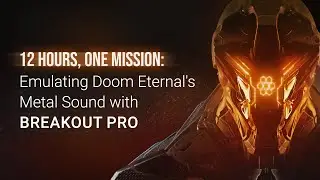 12 Hours, One Mission: Emulating Doom Eternal's Metal Sound with Breakout Pro!