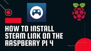 How to Install Steam Link on the Raspberry Pi 4 - Install Steam Link on Raspberry Pi OS