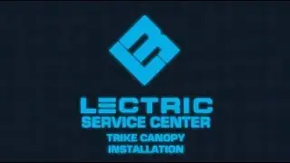 Lectric Service Center | Trike Canopy Installation