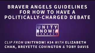 Braver Angels Guidelines for How to Have A Politically-Charged Debate (From Episode 34)