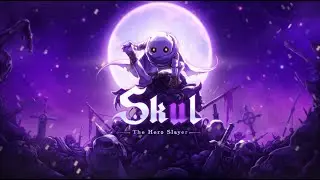 SKUL The Hero Slayer - СМЕРТЬ ГЕРОЯМ!!!