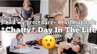 I HAD MY PROCEDURE! + HEALTH UPDATE | *CHATTY* MOM OF 4 DAY IN THE LIFE | MEGA MOM