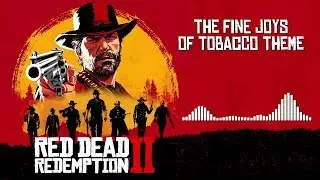 Red Dead Redemption 2 Official Soundtrack - The Fine Joys Of Tobacco | HD (With Visualizer)