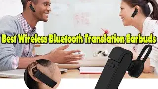 Best Wireless Bluetooth Translation Earbuds 2024